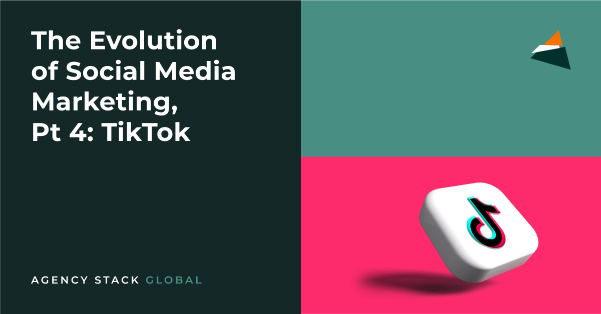 Read more about the article The Evolution of Social Media Marketing, Pt 4: TikTok